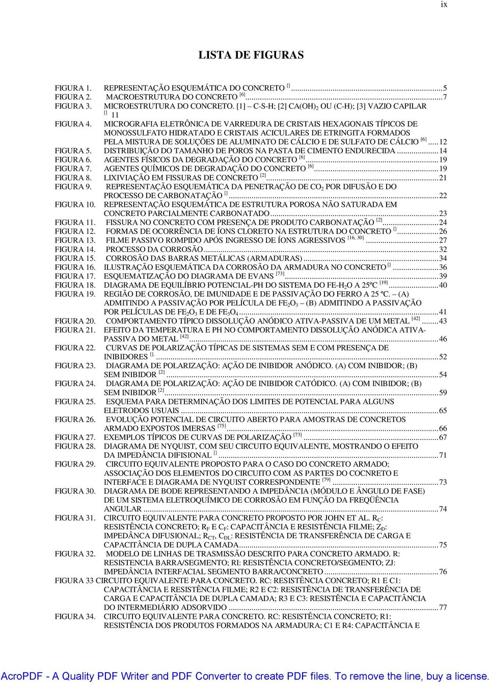 MICROGRAFIA ELETRÔNICA DE VARREDURA DE CRISTAIS HEXAGONAIS TÍPICOS DE MONOSSULFATO HIDRATADO E CRISTAIS ACICULARES DE ETRINGITA FORMADOS PELA MISTURA DE SOLUÇÕES DE ALUMINATO DE CÁLCIO E DE SULFATO