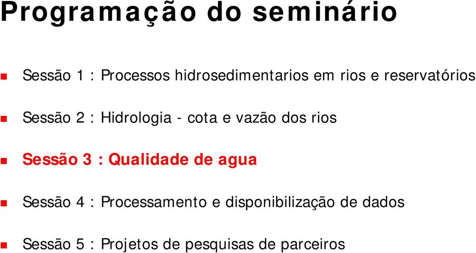 rios Sessão 3 : Qualidade de agua Sessão 4 : Processamento e