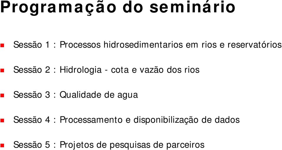 rios Sessão 3 : Qualidade de agua Sessão 4 : Processamento e