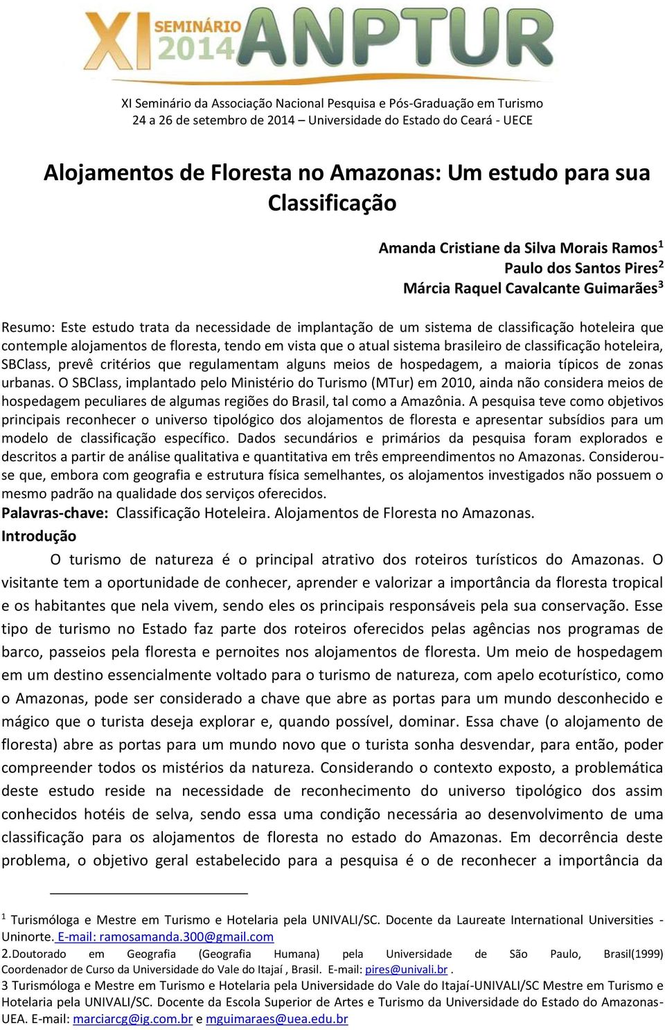 critérios que regulamentam alguns meios de hospedagem, a maioria típicos de zonas urbanas.