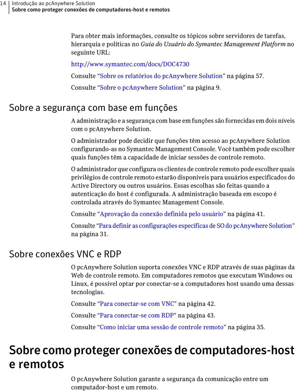 Consulte Sobre o pcanywhere Solution na página 9.