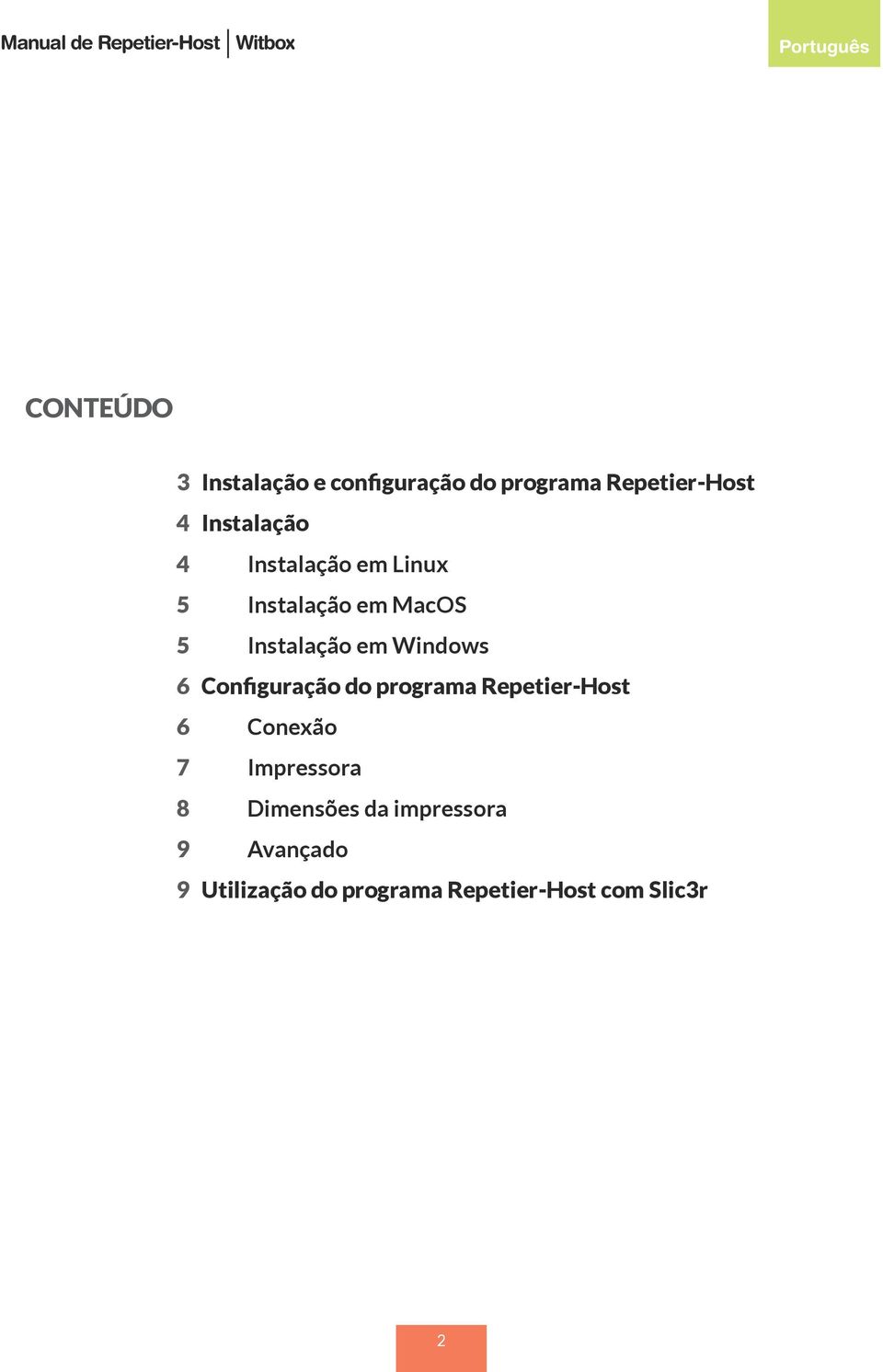 Instalação em Windows 6 Configuração do programa Repetier-Host 6 Conexão 7