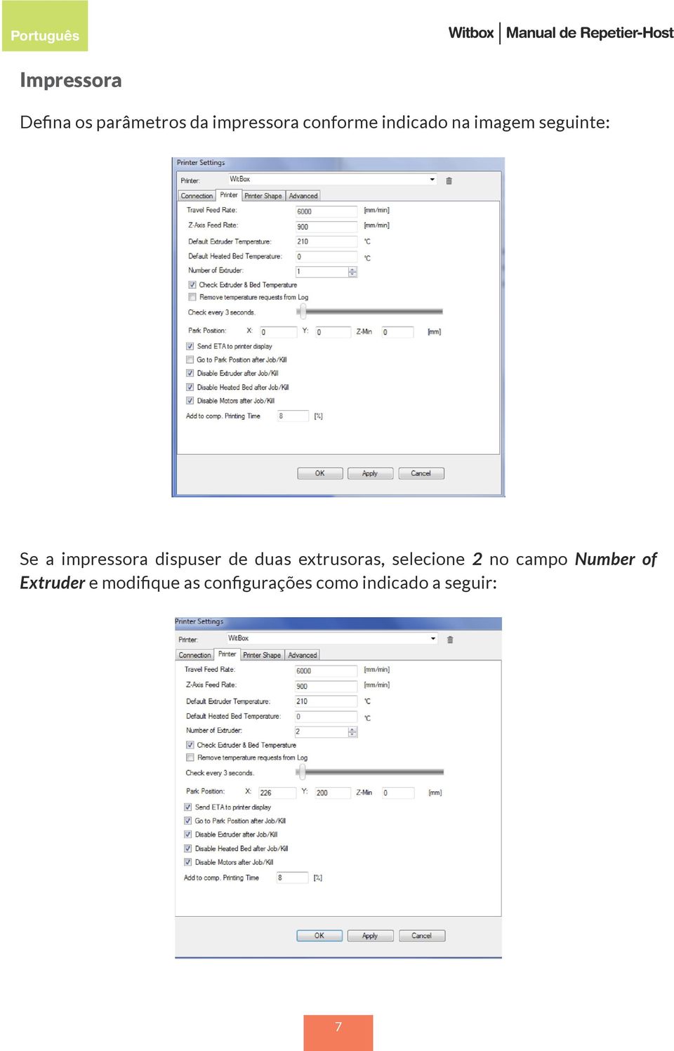 Se a impressora dispuser de duas extrusoras, selecione 2 no