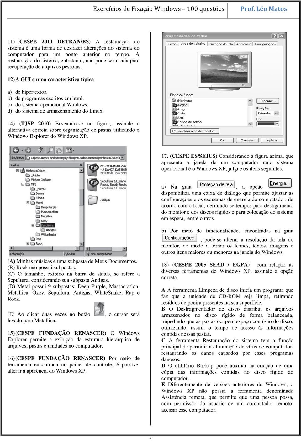 c) do sistema operacional Windows. d) do sistema de armazenamento do Linux.