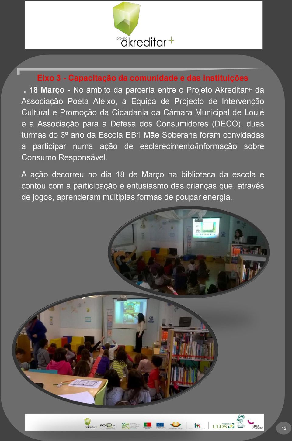 Cidadania da Câmara Municipal de Loulé e a Associação para a Defesa dos Consumidores (DECO), duas turmas do 3º ano da Escola EB1 Mãe Soberana foram