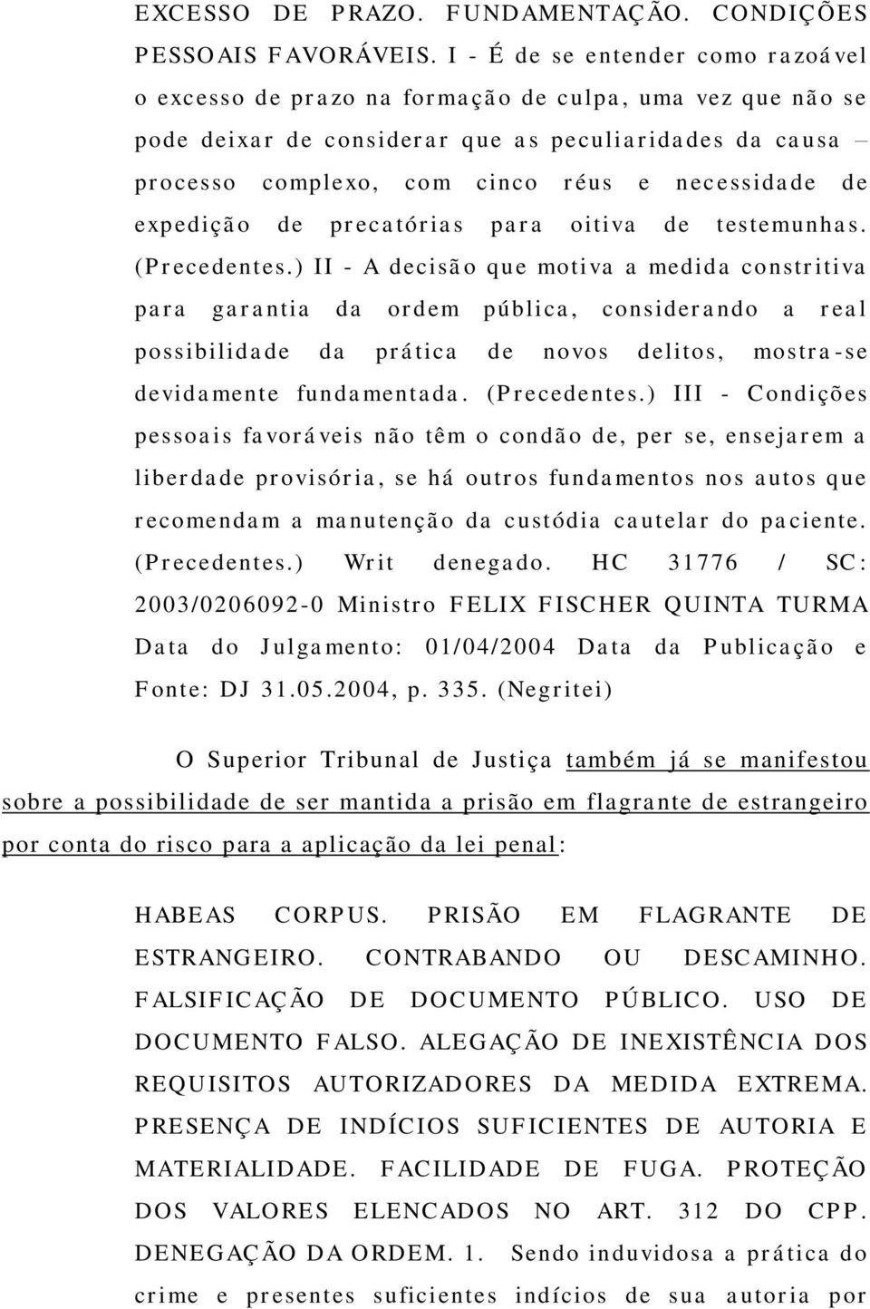 de expedição de precatórias para oitiva de testemunhas. (Precedentes.