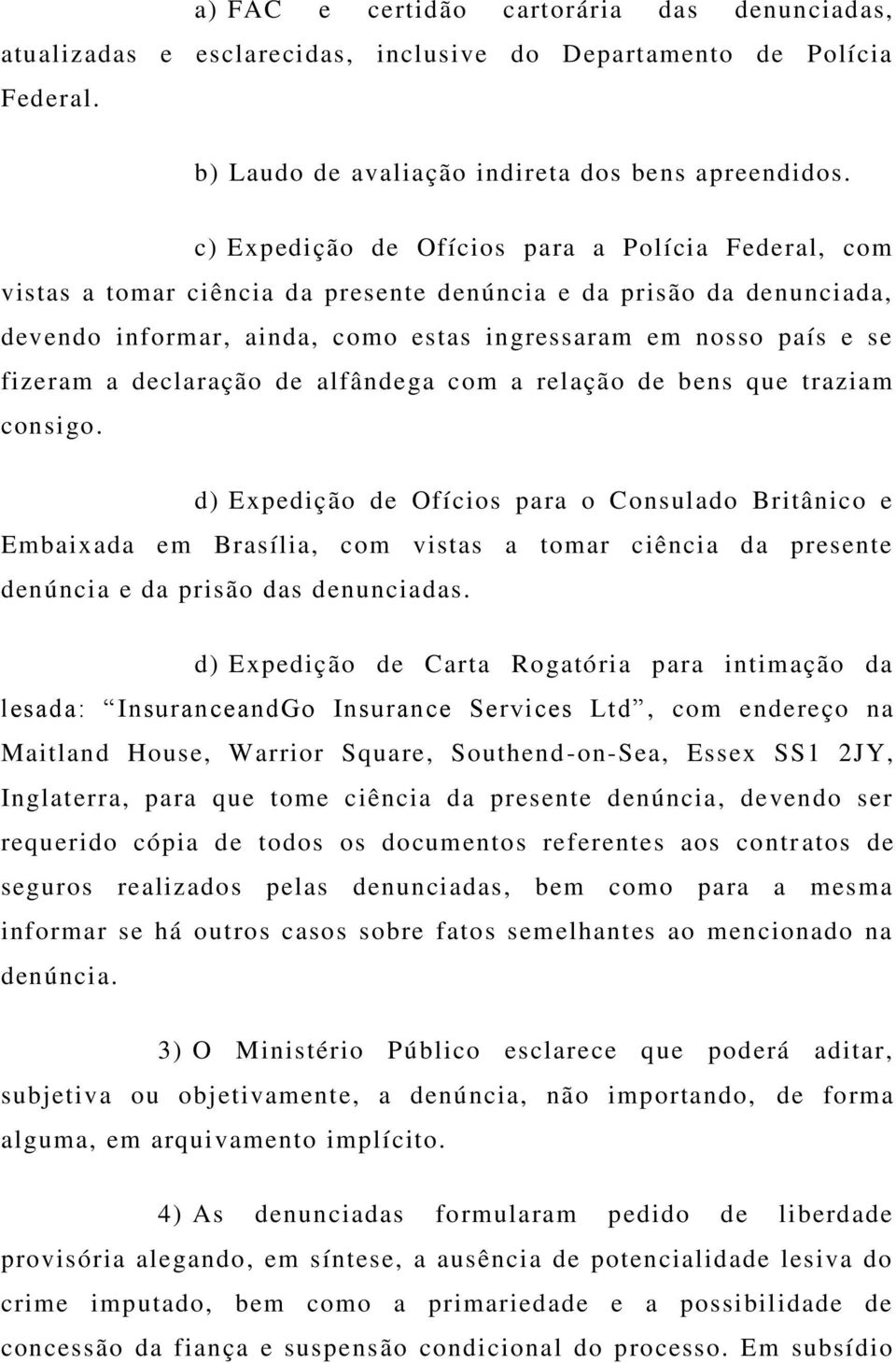 declaração de alfândega com a relação de bens que traziam consigo.