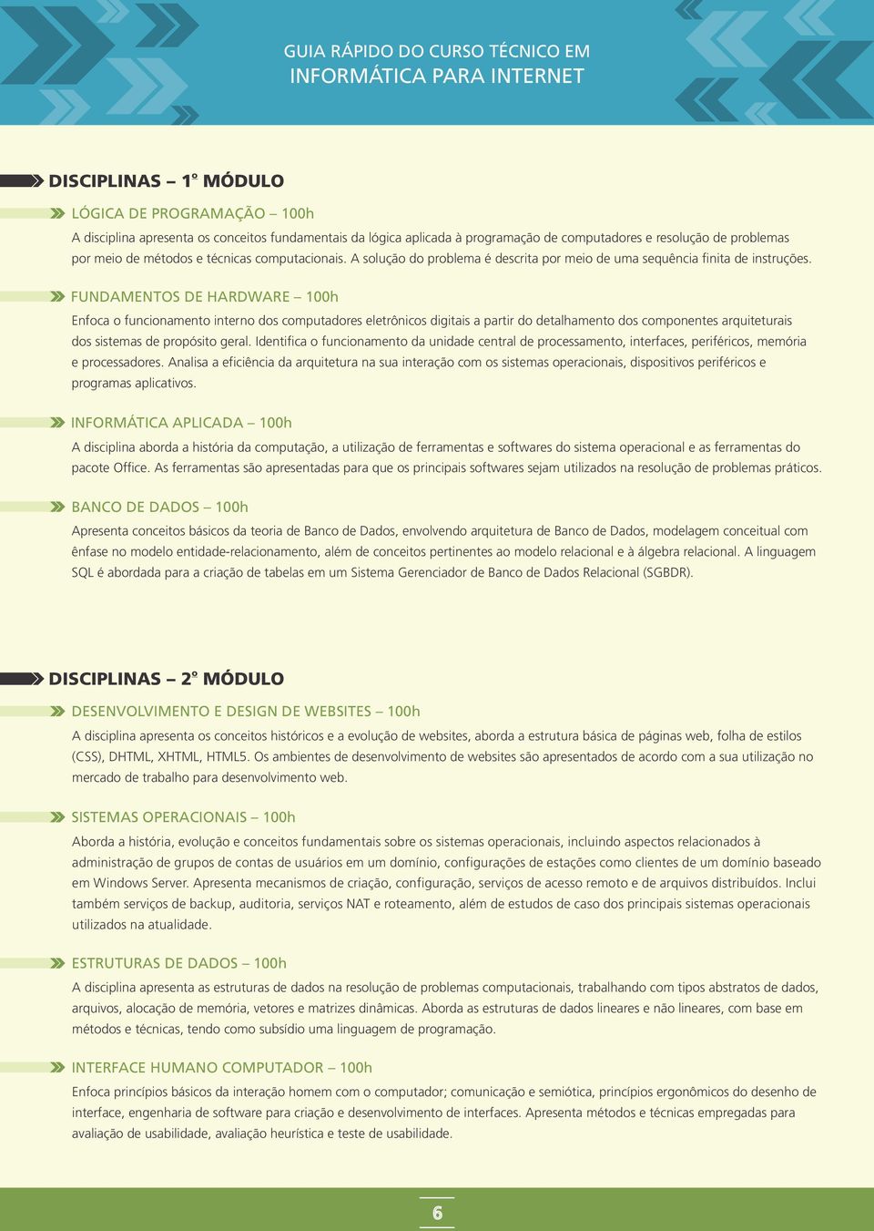 FUNDAMENTOS DE HARDWARE h Enfoca o funcionamento interno dos computadores eletrônicos digitais a partir do detalhamento dos componentes arquiteturais dos sistemas de propósito geral.