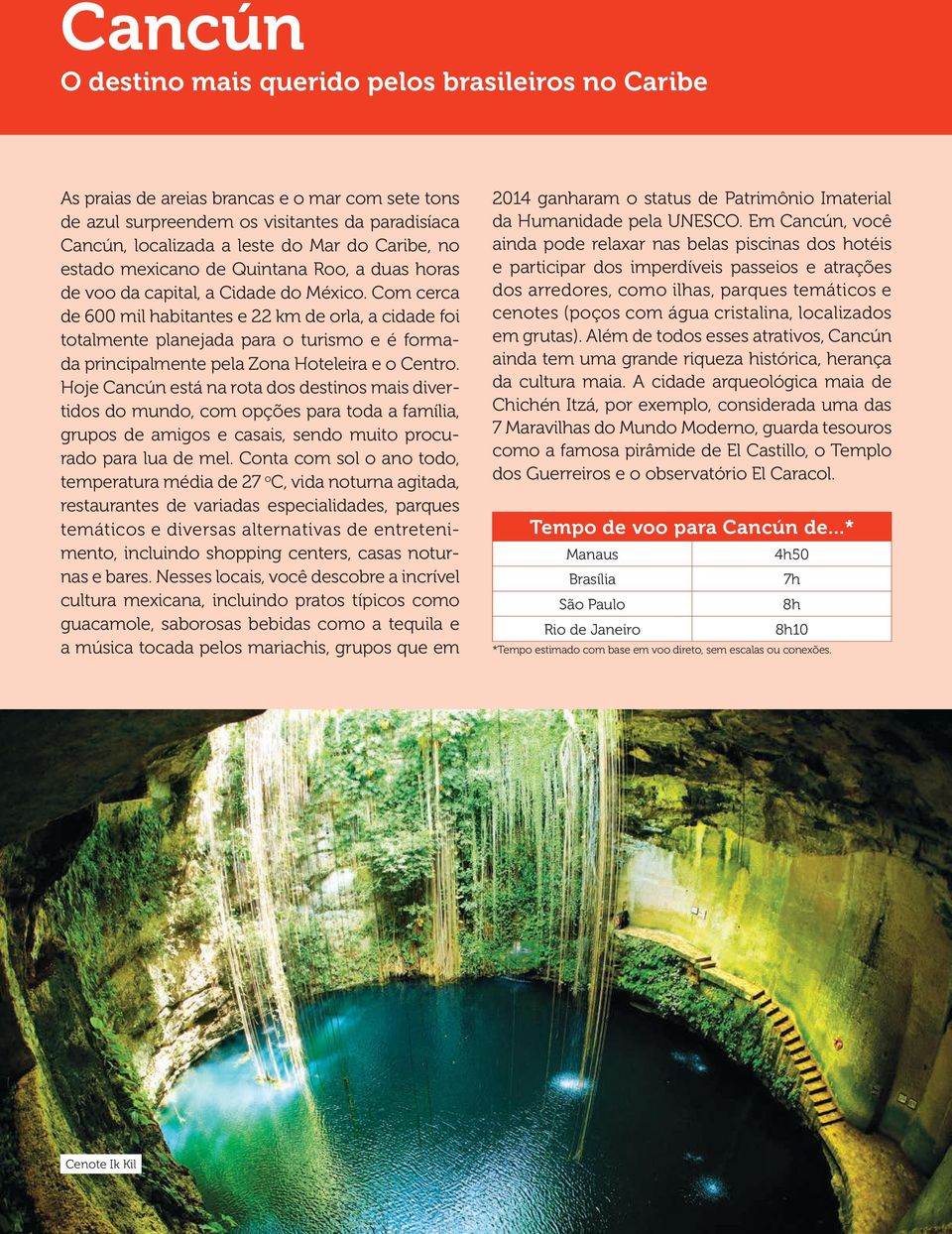 Com cerca de 600 mil habitantes e 22 km de orla, a cidade foi totalmente planejada para o turismo e é formada principalmente pela Zona Hoteleira e o Centro.