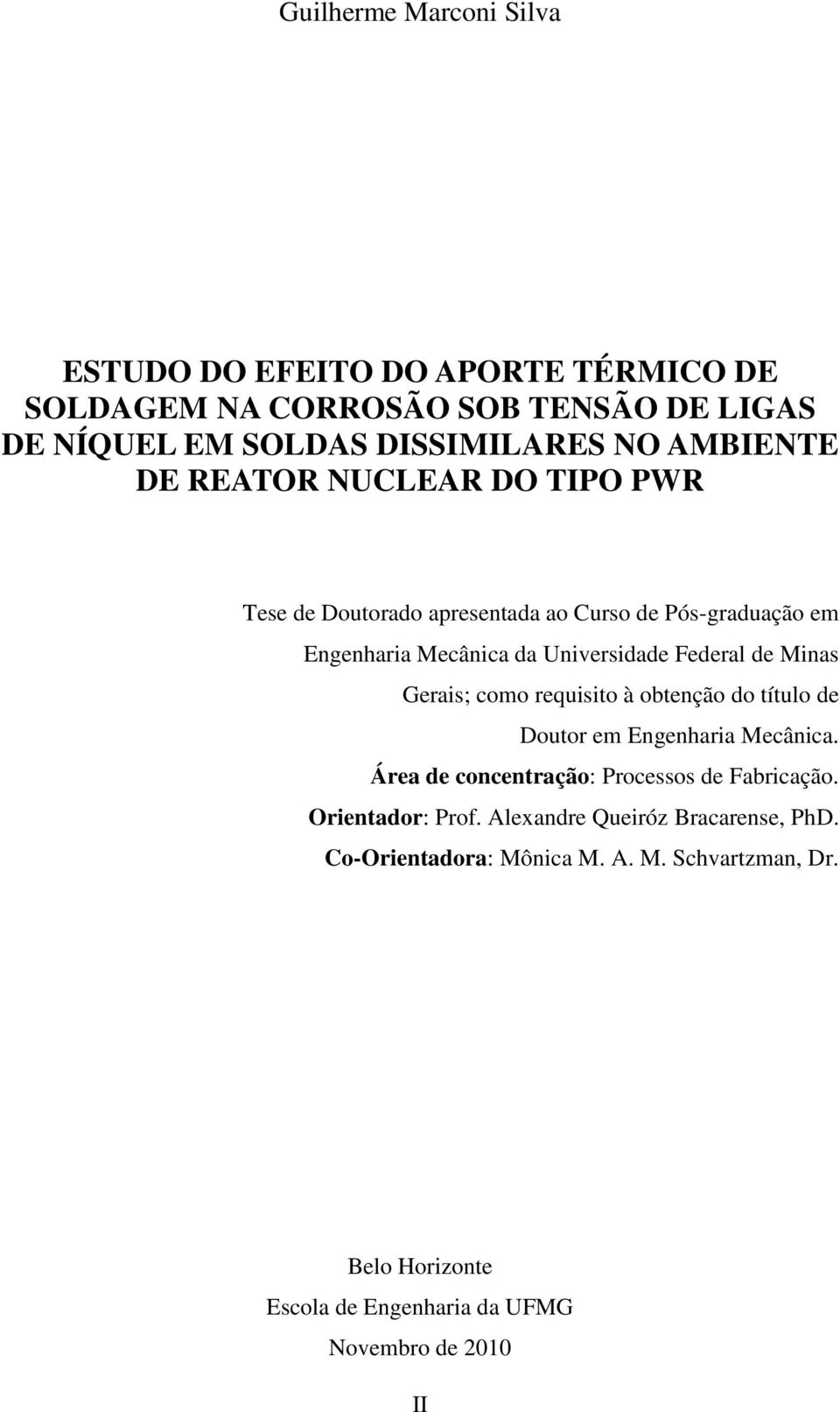 Minas Gerais; como requisito à obtenção do título de Doutor em Engenharia Mecânica. Área de concentração: Processos de Fabricação.