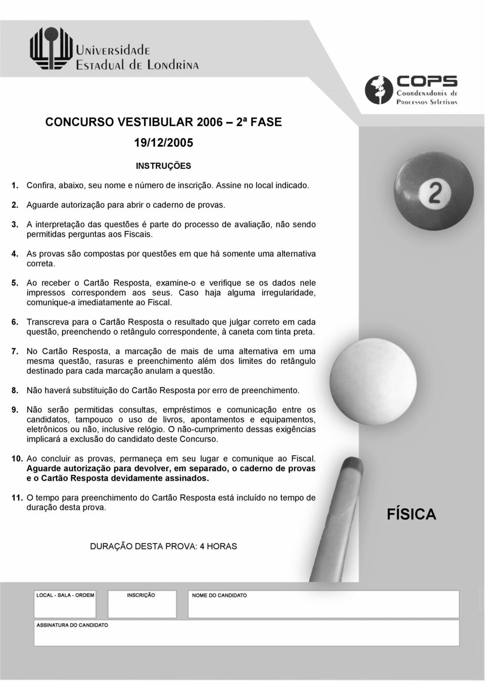 Ao receber o Cartão esposta, examine-o e verifique se os dados nele impressos correspondem aos seus. Caso haja alguma irregularidade, comunique-a imediatamente ao Fiscal. 6.