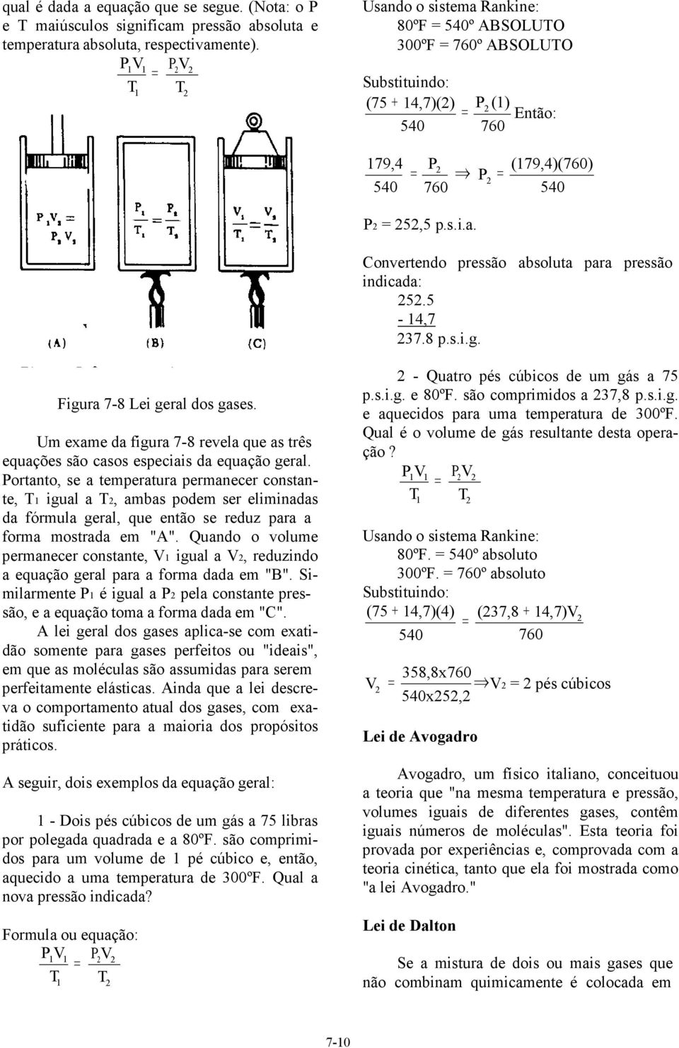 5-14,7 237.8 p.s.i.g. Figura 7-8 Lei geral dos gases. Um exame da figura 7-8 revela que as três equações são casos especiais da equação geral.