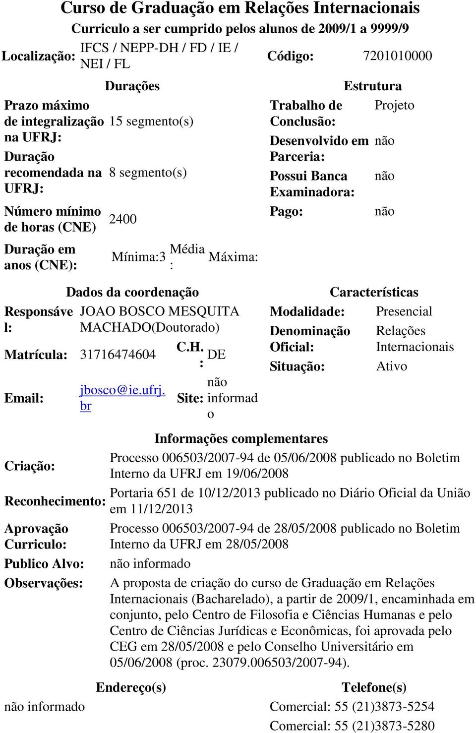 BOSCO MESQUITA l: MACHADO(Doutorado C.H. Matrícula: 31716474604 : DE Email: jbosco@ie.ufrj.