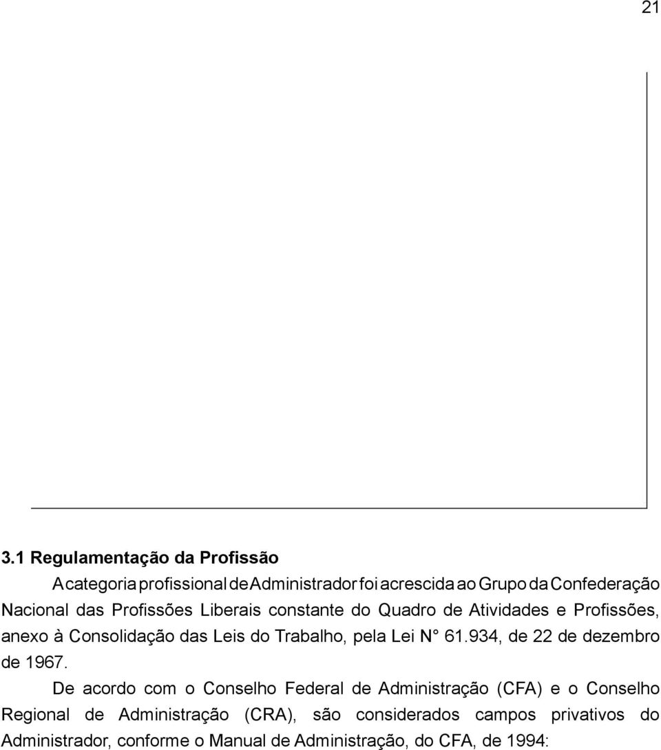 Trabalho, pela Lei N 61.934, de 22 de dezembro de 1967.