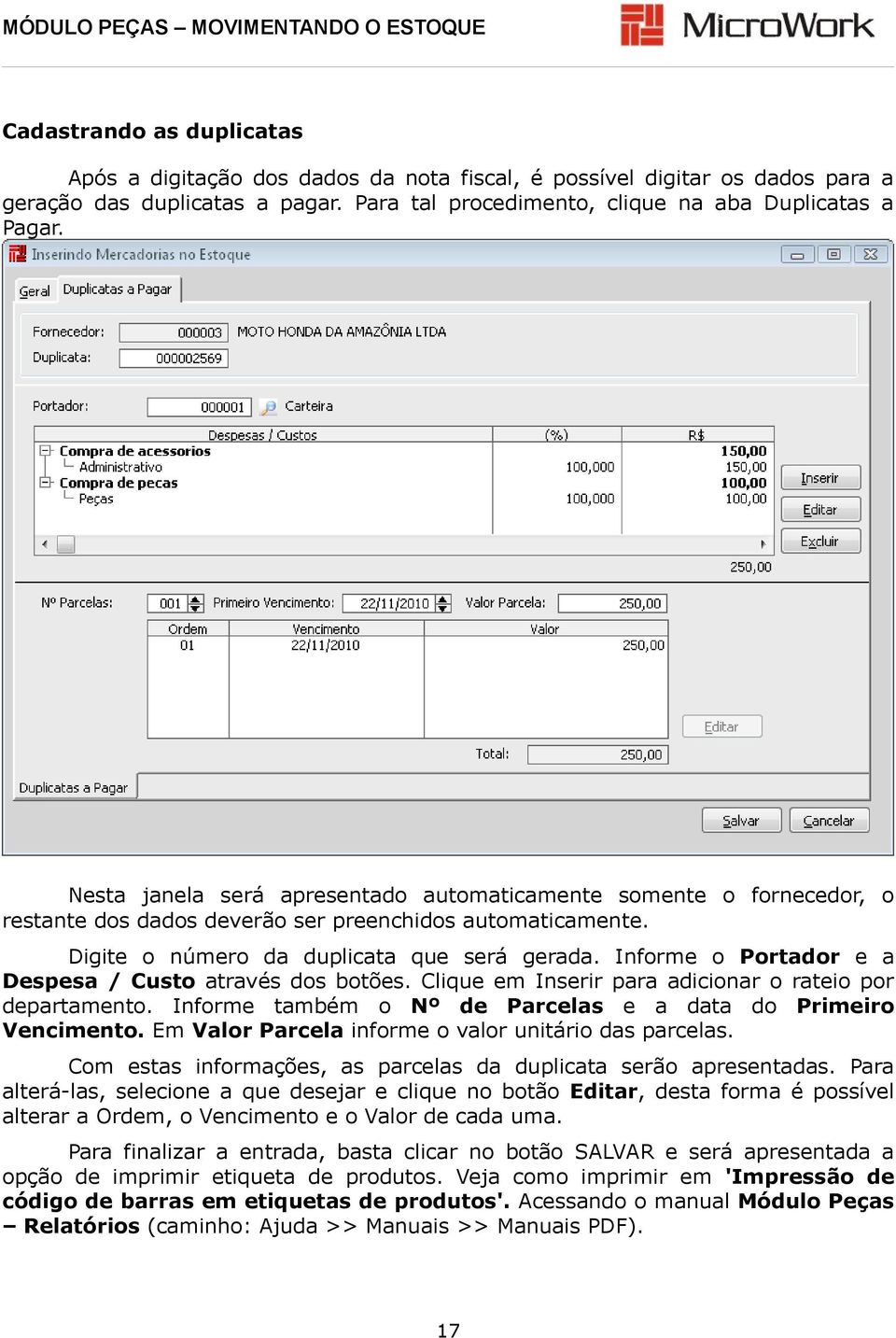 Informe o Portador e a Despesa / Custo através dos botões. Clique em Inserir para adicionar o rateio por departamento. Informe também o Nº de Parcelas e a data do Primeiro Vencimento.