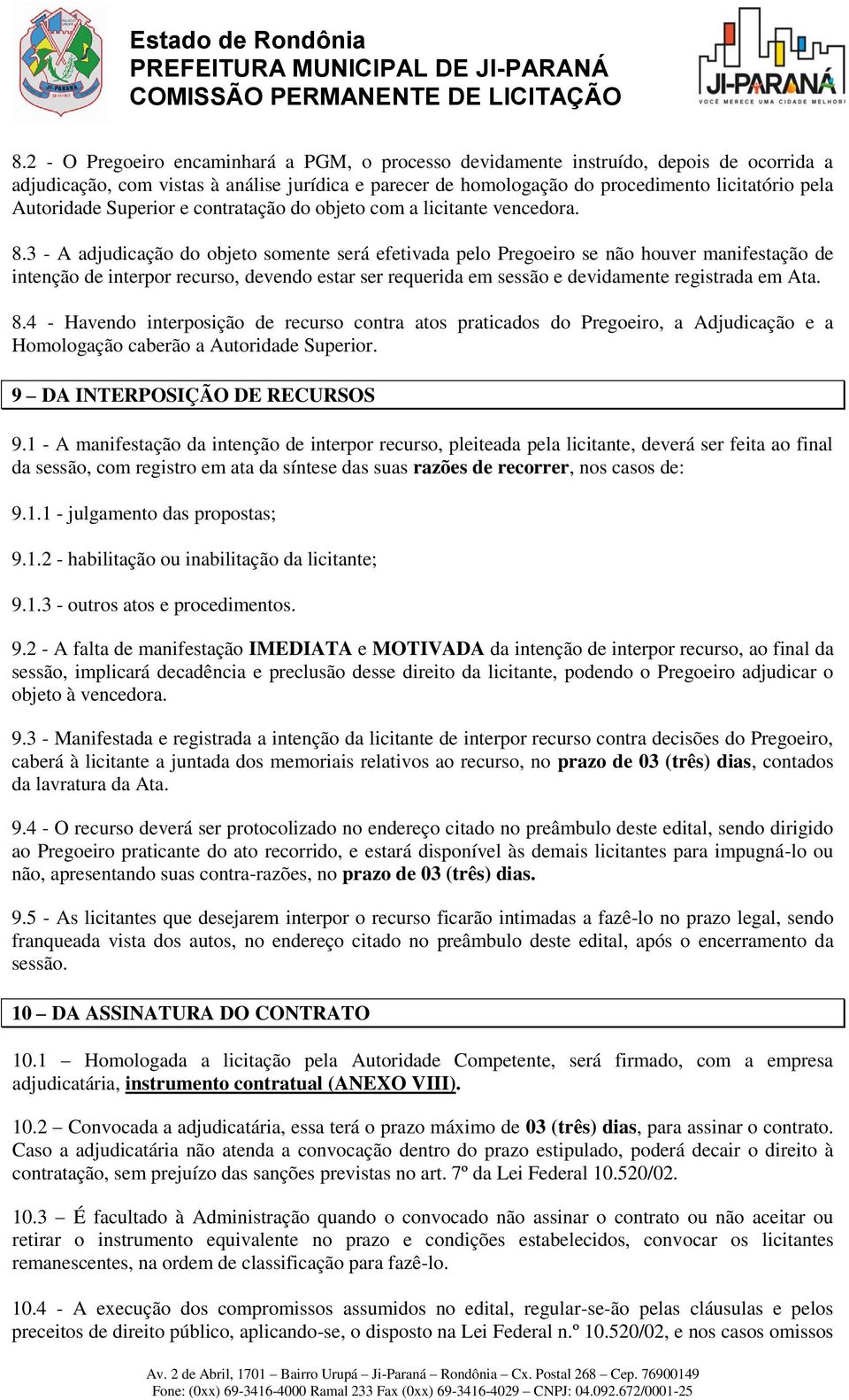 Autoridade Superior e contratação do objeto com a licitante vencedora. 8.