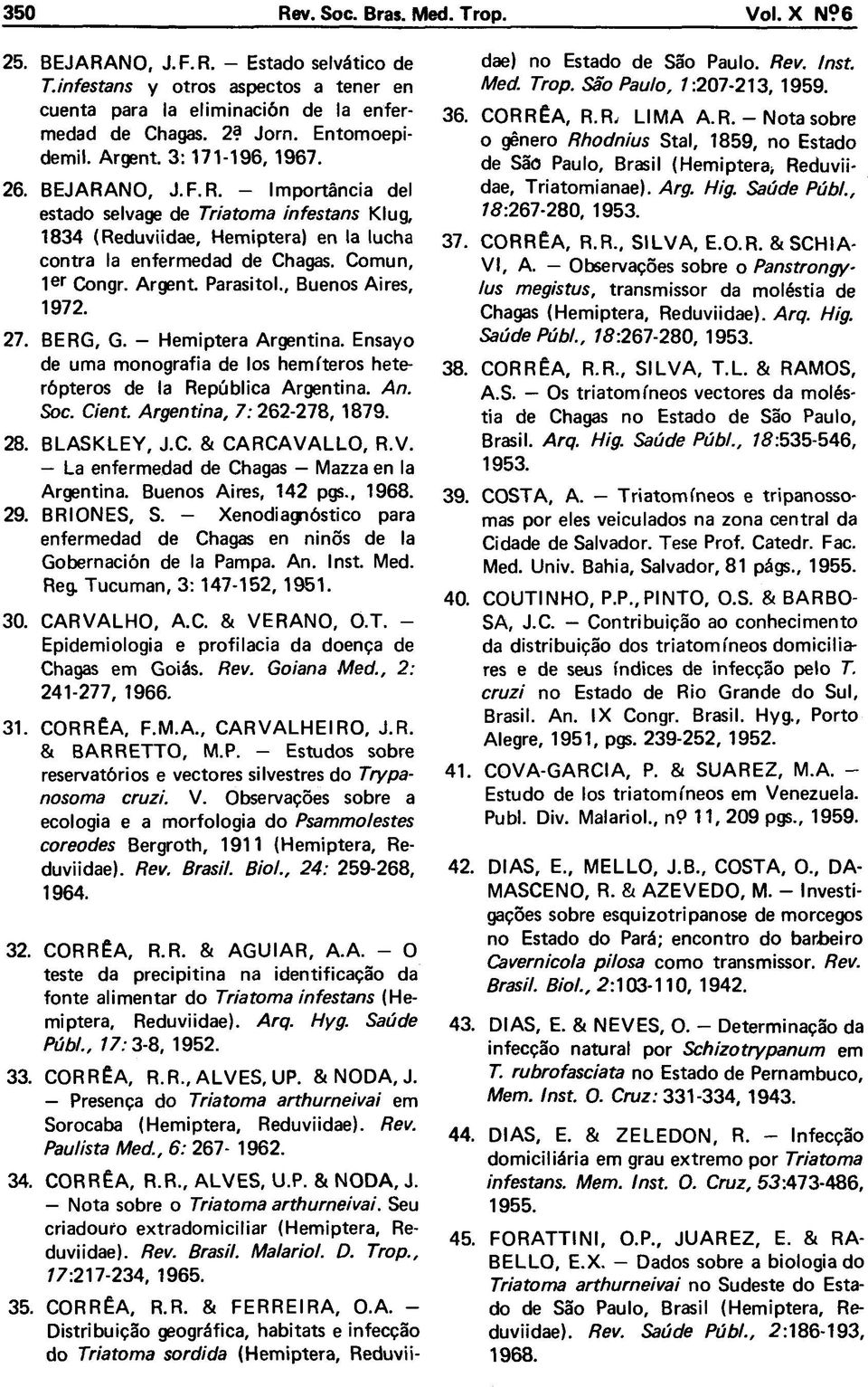 Comun, 1er Congr. Argent. Parasitol., Buenos Aires, 1972. 27. BERG, G. Hemiptera Argentina. Ensayo de uma monografia de los hemíteros heterópteros de Ia República Argentina. An. Soc. Cient.