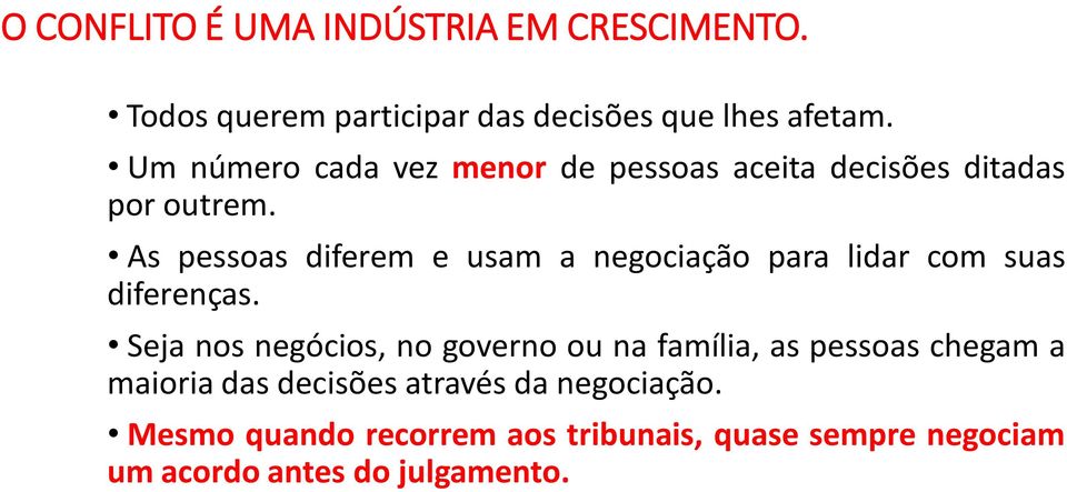 As pessoas diferem e usam a negociação para lidar com suas diferenças.