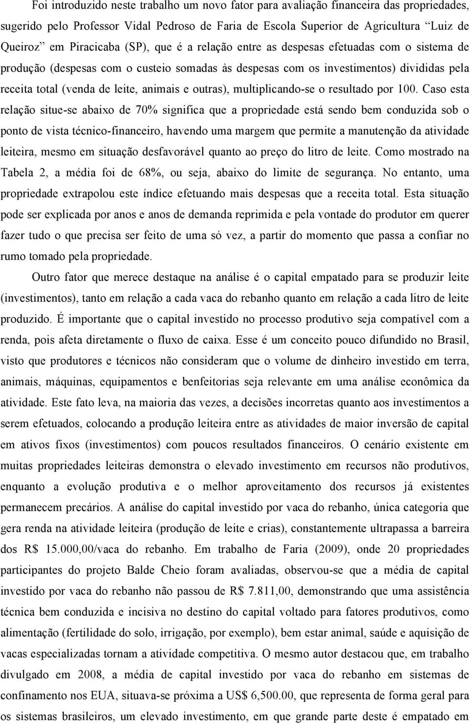 outras), multiplicando-se o resultado por 100.