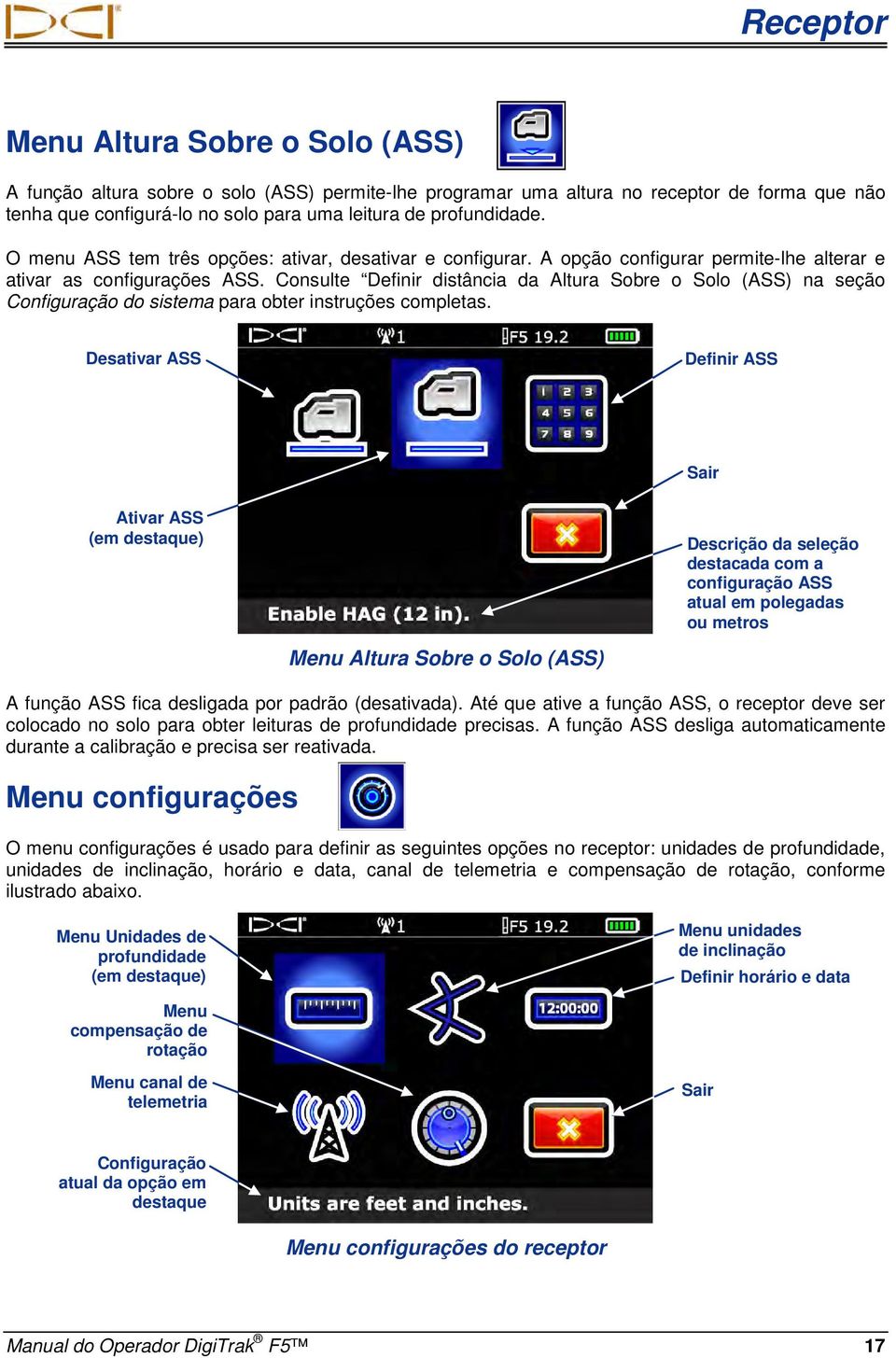 Consulte Definir distância da Altura Sobre o Solo (ASS) na seção Configuração do sistema para obter instruções completas.