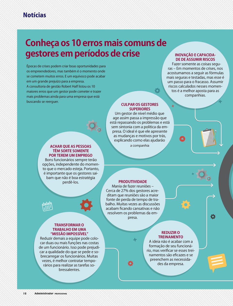 A consultoria de gestão Robert Half listou os 10 maiores erros que um gestor pode cometer e trazer mais problemas ainda para uma empresa que está buscando se reerguer.