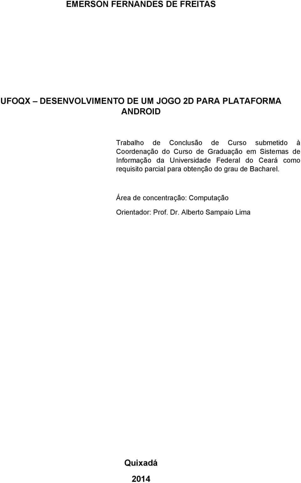 Informação da Universidade Federal do Ceará como requisito parcial para obtenção do grau de