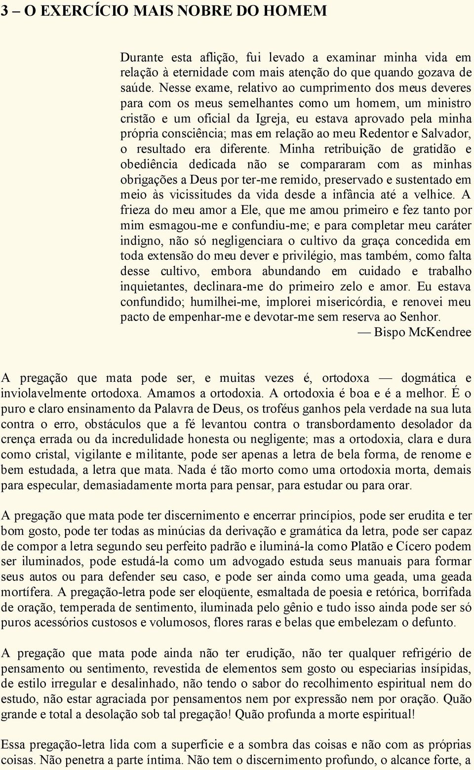 relação ao meu Redentor e Salvador, o resultado era diferente.