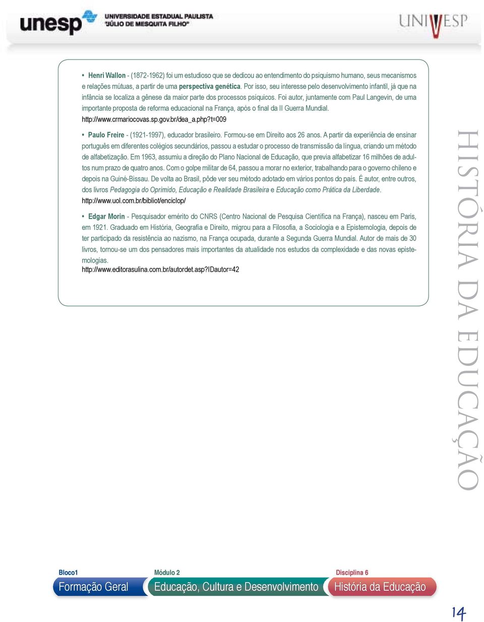 Foi autor, juntamente com Paul Langevin, de uma importante proposta de reforma educacional na França, após o final da II Guerra Mundial. http://www.crmariocovas.sp.gov.br/dea_a.php?