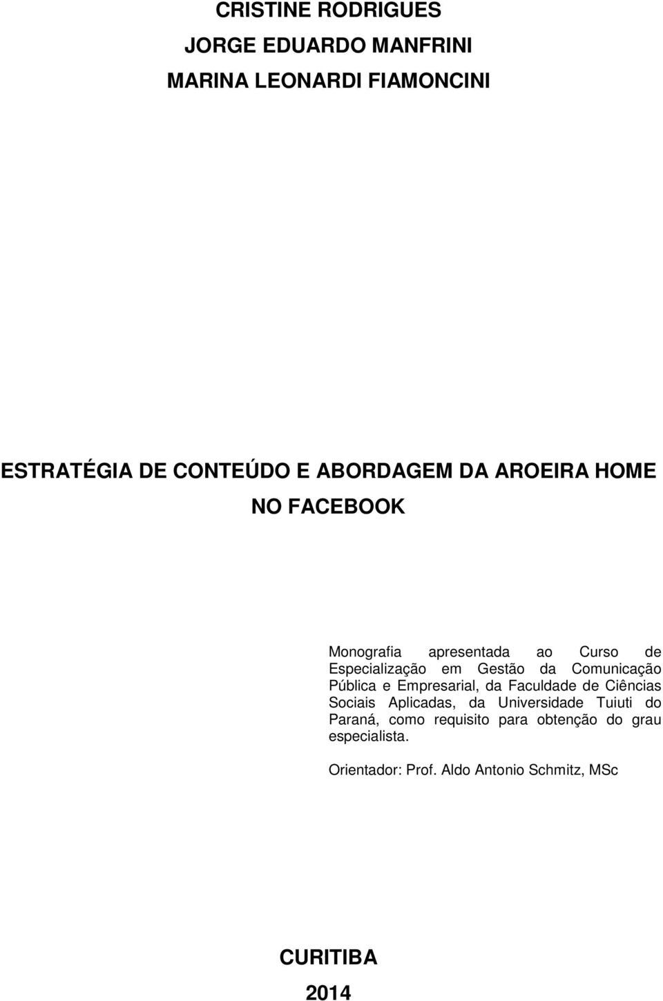 Comunicação Pública e Empresarial, da Faculdade de Ciências Sociais Aplicadas, da Universidade Tuiuti do