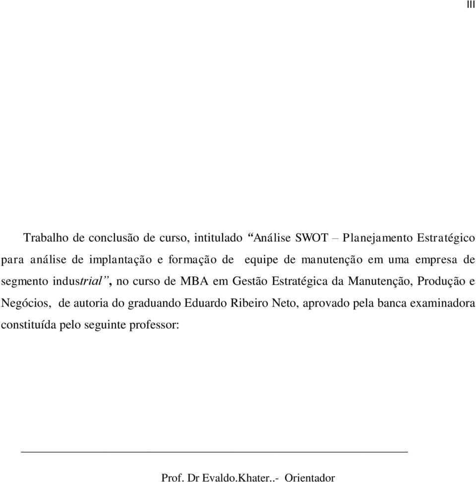 em Gestão Estratégica da Manutenção, Produção e Negócios, de autoria do graduando Eduardo Ribeiro