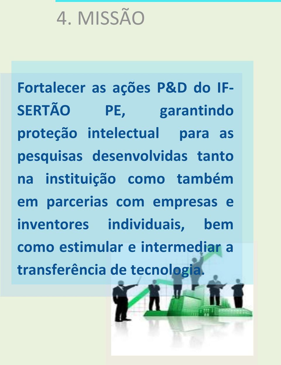 instituição como também em parcerias com empresas e inventores