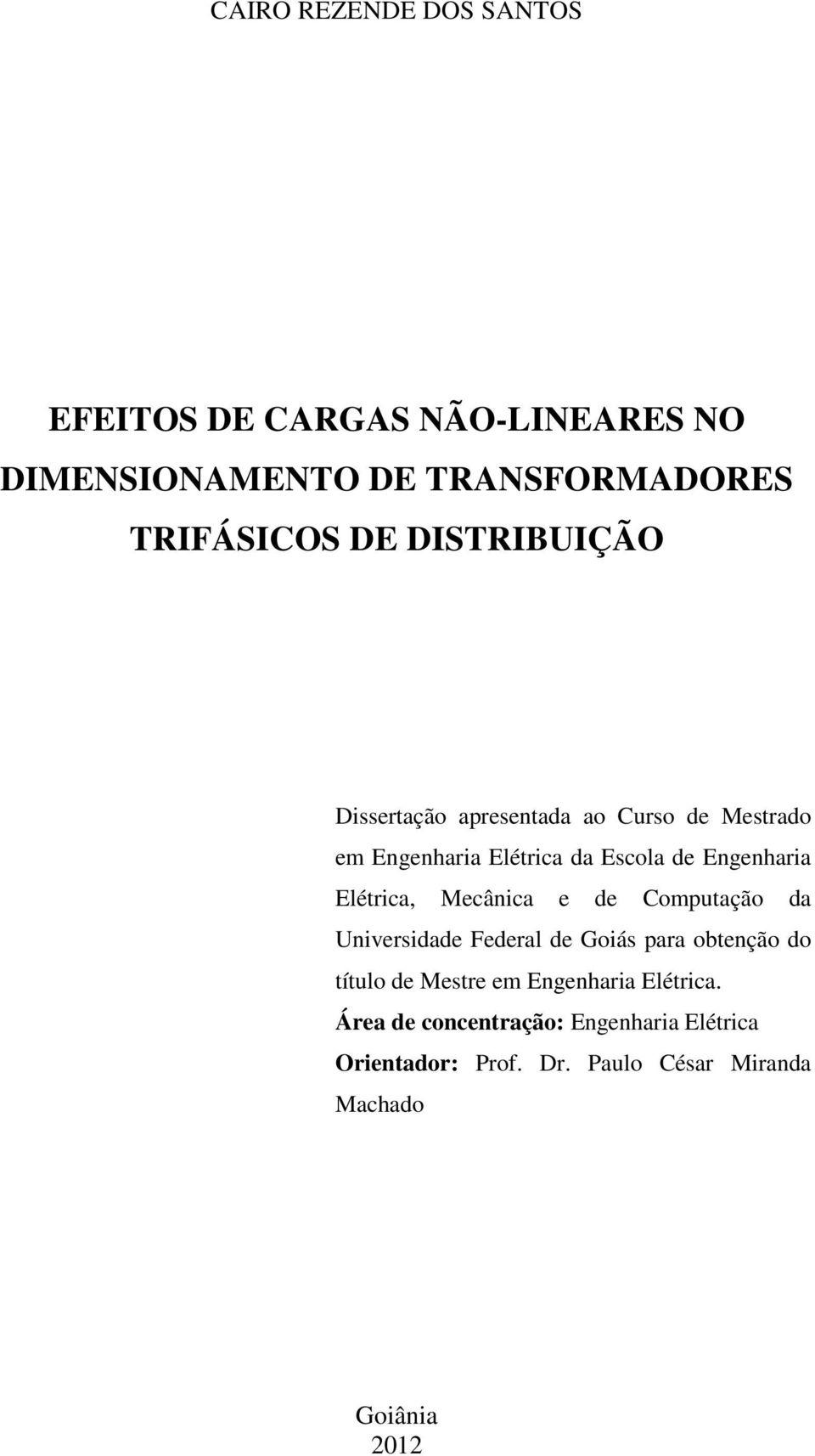 Elétrica, Mecânica e de Computação da Universidade Federal de Goiás para obtenção do título de Mestre em