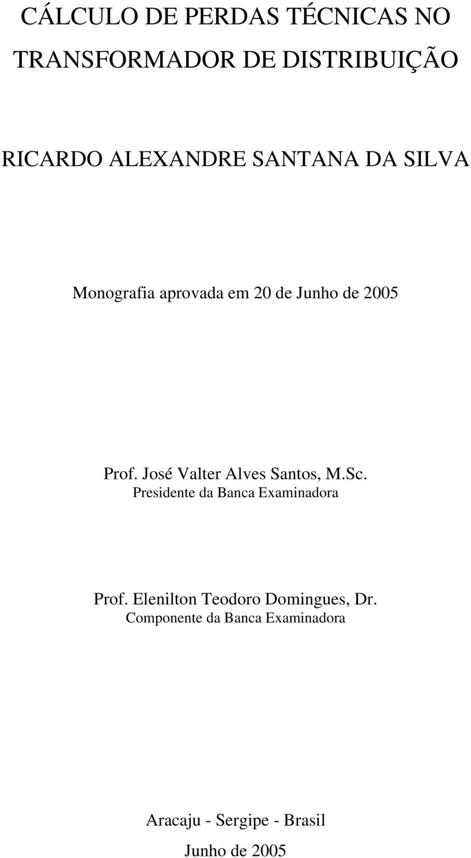 José Valter Alves Santos, M.Sc. Presidente da Banca Examinadora Prof.