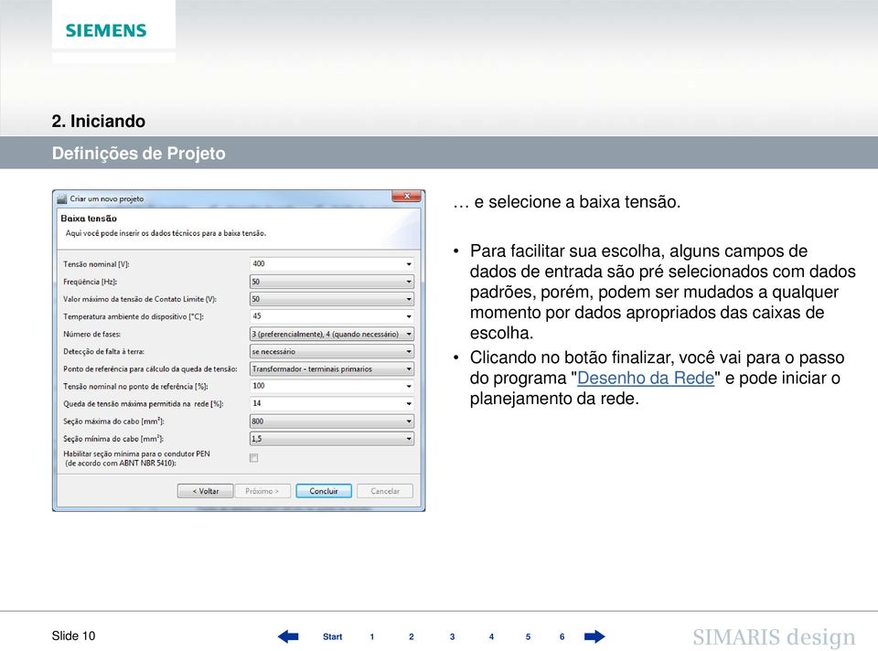 padrões, porém, podem ser mudados a qualquer momento por dados apropriados das caixas de