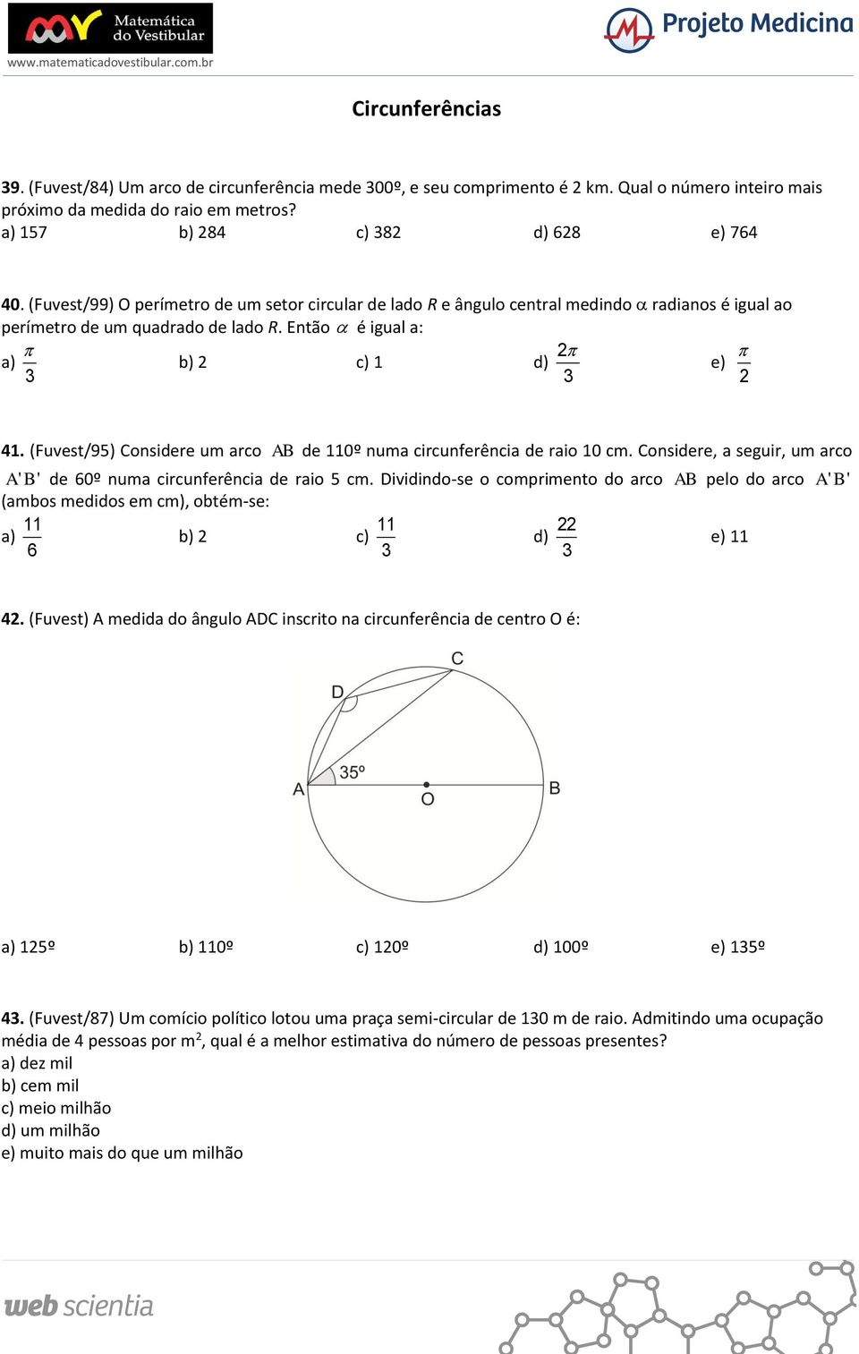 (Fuvest/95) Considere um arco AB de 110º numa circunferência de raio 10 cm. Considere, a seguir, um arco AB ' ' de 60º numa circunferência de raio 5 cm.