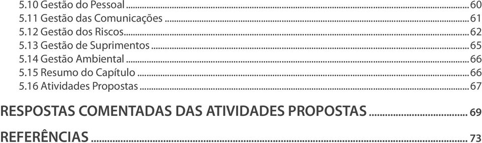 14 Gestão Ambiental... 66 5.15 Resumo do Capítulo... 66 5.16 Atividades Propostas.