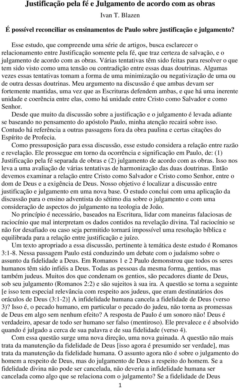 Várias tentativas têm sido feitas para resolver o que tem sido visto como uma tensão ou contradição entre essas duas doutrinas.