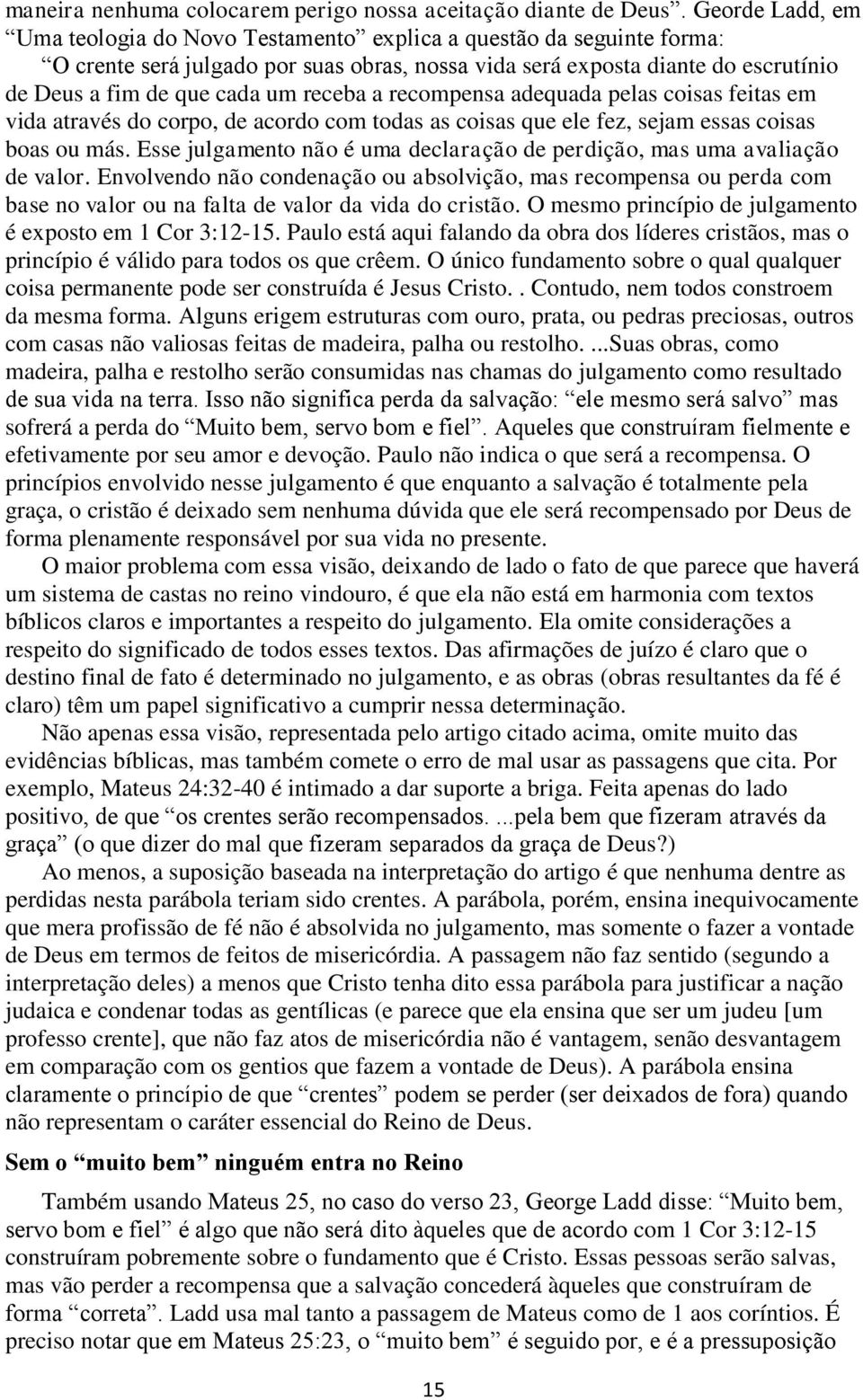 receba a recompensa adequada pelas coisas feitas em vida através do corpo, de acordo com todas as coisas que ele fez, sejam essas coisas boas ou más.