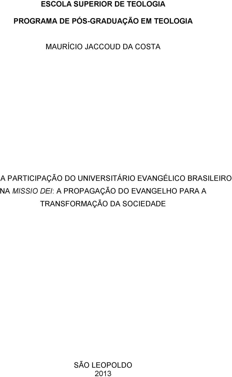 UNIVERSITÁRIO EVANGÉLICO BRASILEIRO NA MISSIO DEI: A