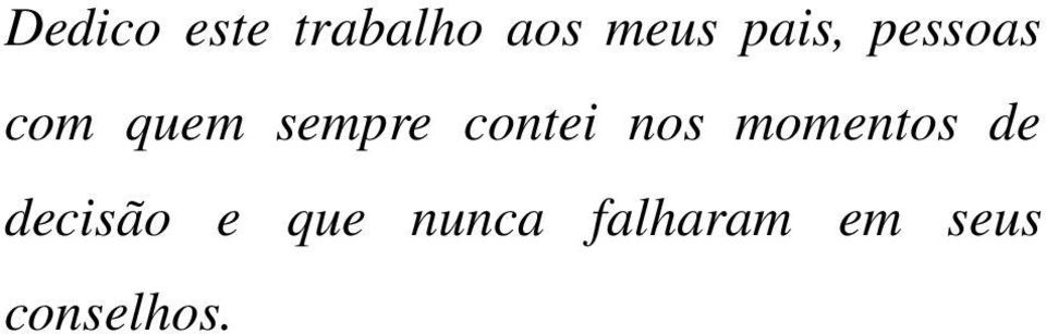 contei nos momentos de decisão e