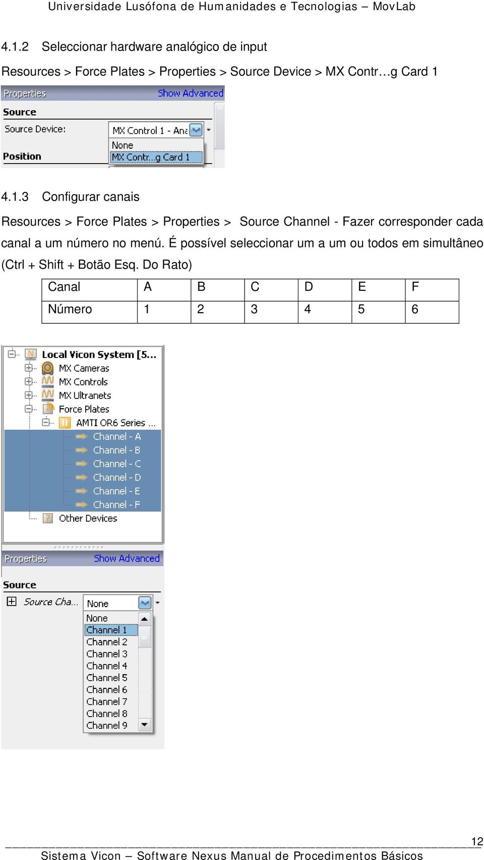 4.1.3 Configurar canais Resources > Force Plates > Properties > Source Channel - Fazer