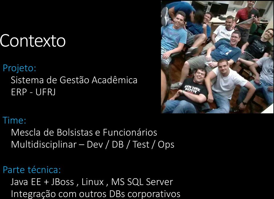 Multidisciplinar Dev / DB / Test / Ops Parte técnica: