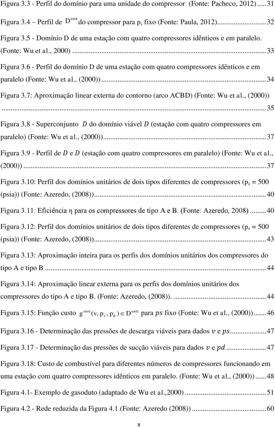 6 - Perfil do domínio D de uma estação com quatro compressores idênticos e em paralelo (Fonte: Wu et al., (2000))... 34 Figura 3.7: Aproximação linear externa do contorno (arco ACBD) (Fonte: Wu et al.