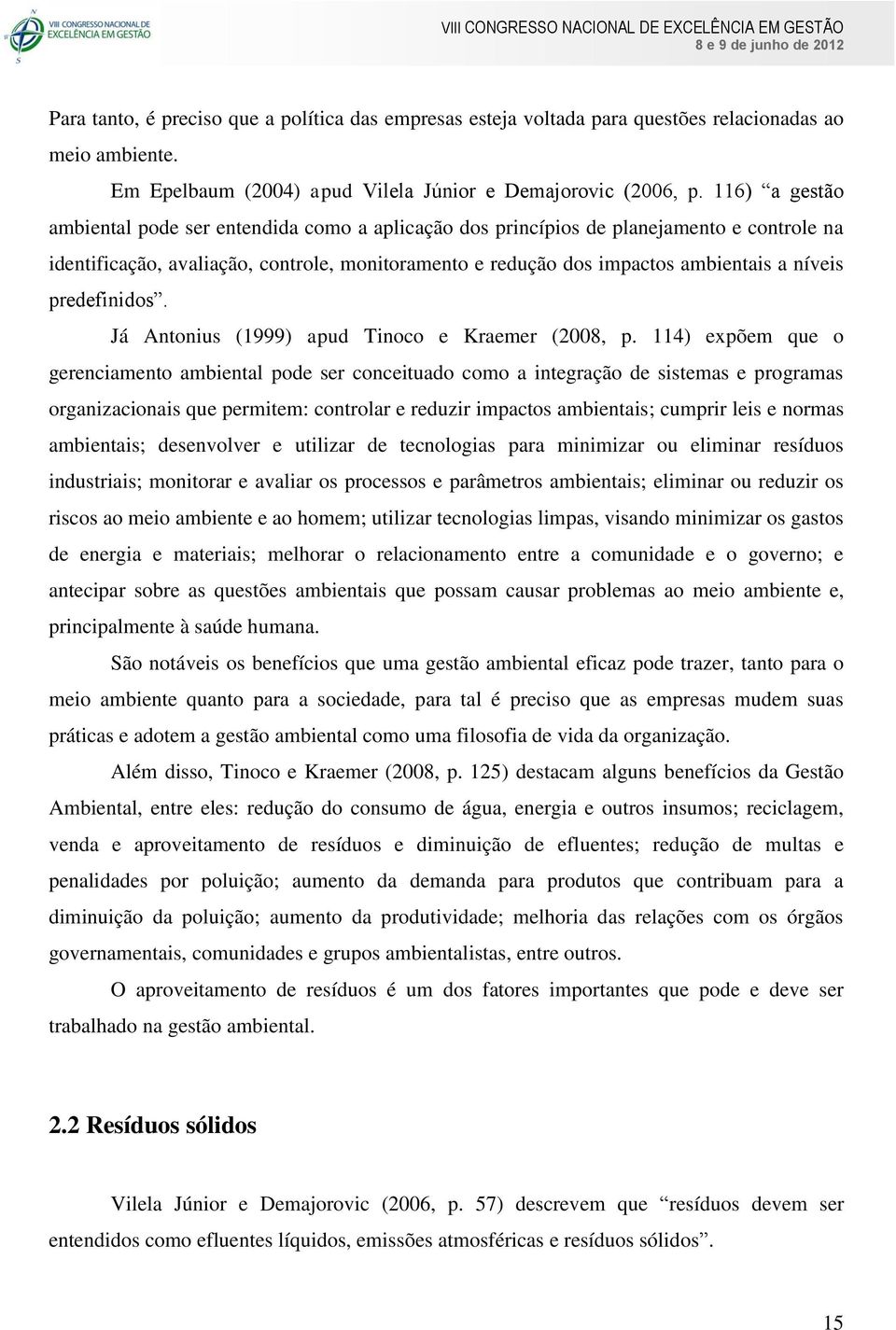 predefinidos. Já Antonius (1999) apud Tinoco e Kraemer (2008, p.