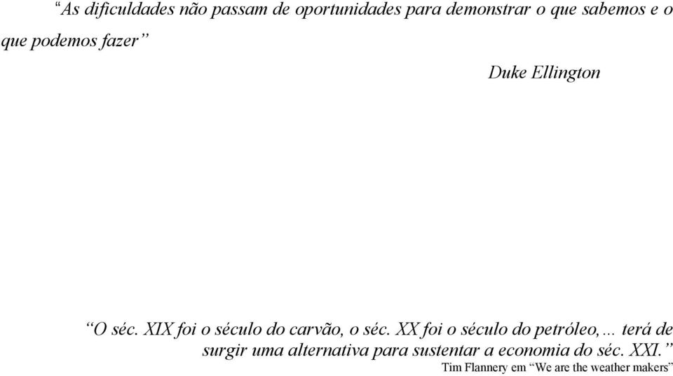 XIX foi o século do carvão, o séc.