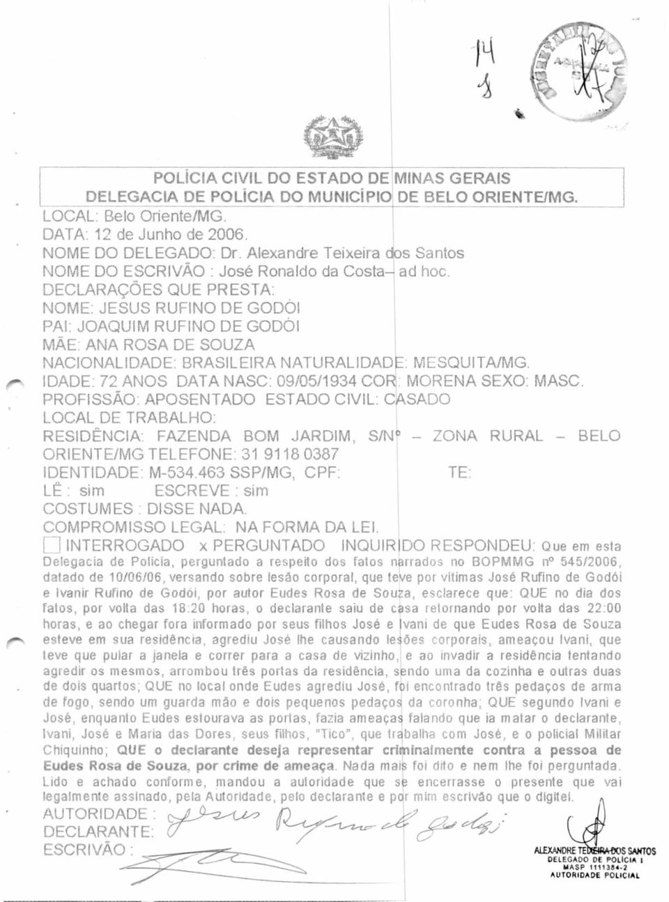 DECLARAÇÕES QUE PRESTA: NOME: JESUS RUFINO DE GODÓI 1 PAI: JOAQUIM RUFINO DE GODÓI MÃE: ANA ROSA DE SOUZA NACIONALIDADE: BRASILEIRA NATURALIDADE: MESQUITA/MG.