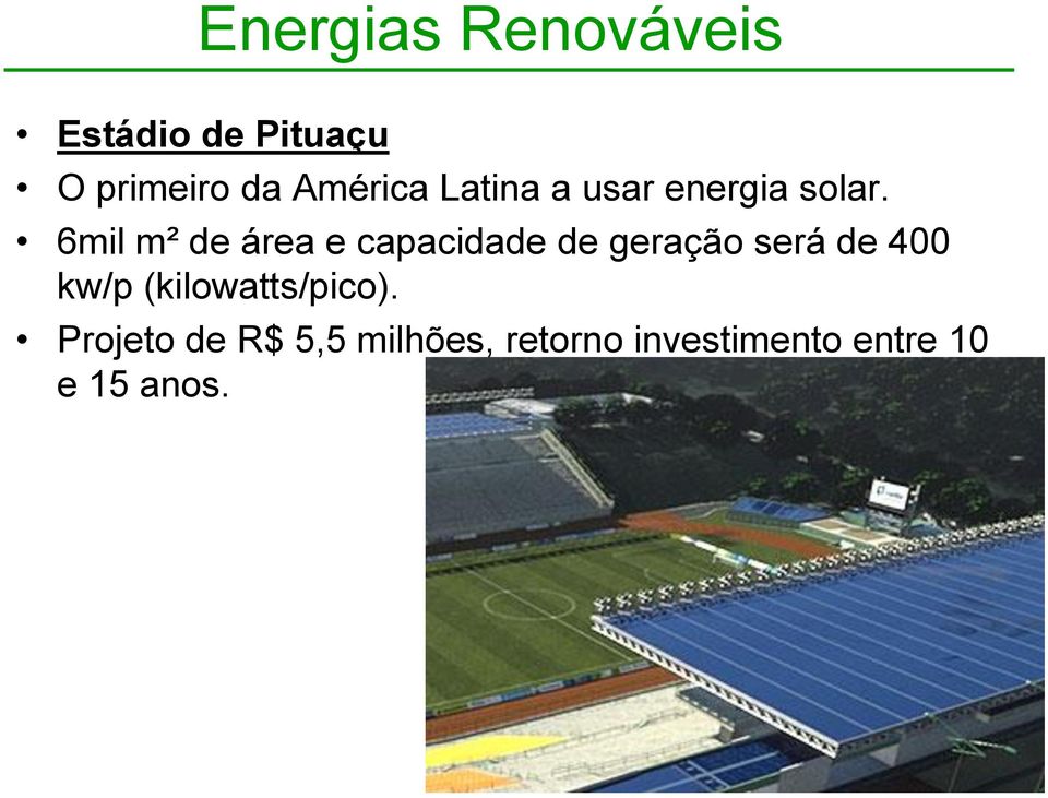 6mil m² de área e capacidade de geração será de 400