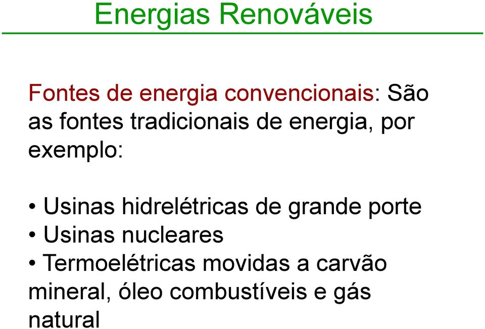 hidrelétricas de grande porte Usinas nucleares