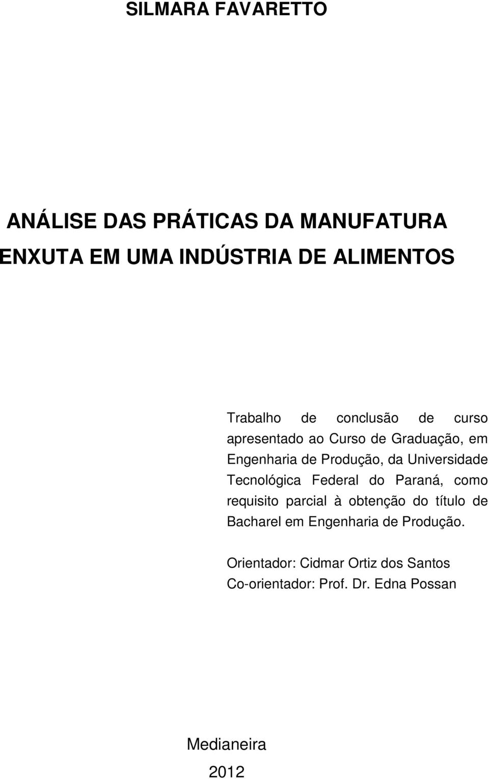 Tecnológica Federal do Paraná, como requisito parcial à obtenção do título de Bacharel em Engenharia