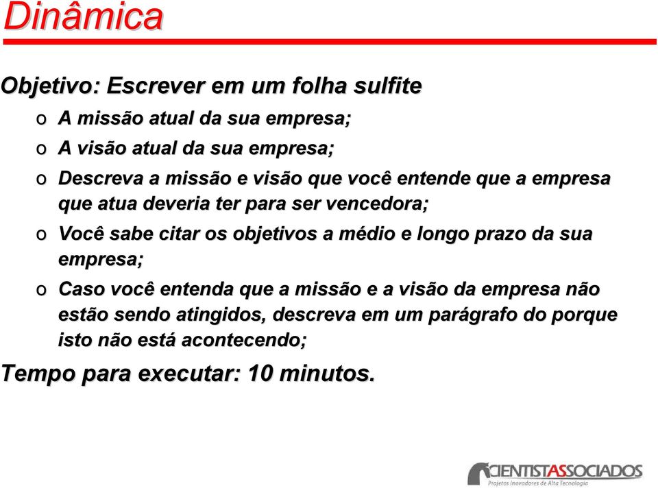 os objetivos a médio m e longo prazo da sua empresa; o Caso você entenda que a missão o e a visão o da empresa não n